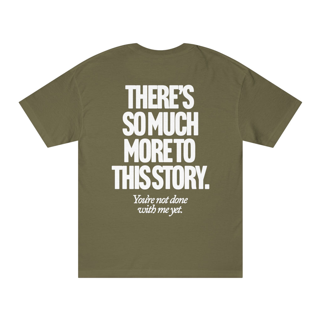 There's So Much More to This Story Tee